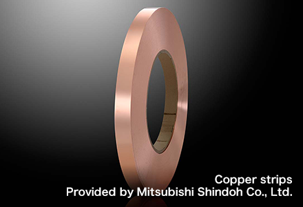 Copper strips Provided by Mitsubishi Shindoh Co., Ltd.
