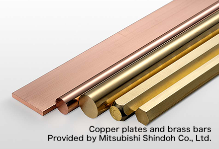 Copper plates and brass bars Provided by Mitsubishi Shindoh Co., Ltd.